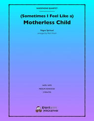 (Sometimes I Feel Like a ) Motherless Child AATB or SATB Saxophone Quartet EPRINT cover Thumbnail